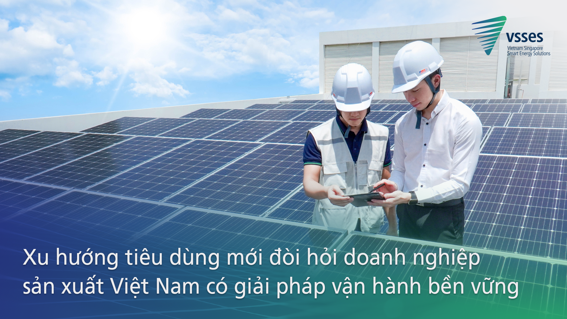 Xu hướng tiêu dùng mới đòi hỏi doanh nghiệp sản xuất Việt Nam có giải pháp vận hành bền vững