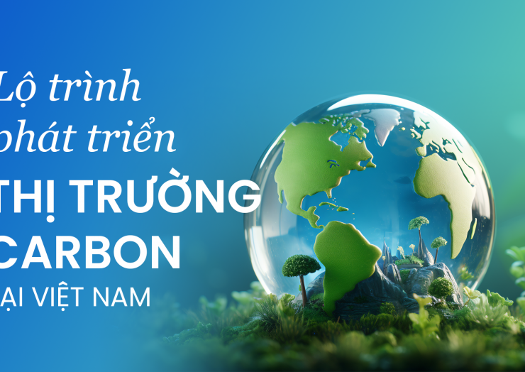 VIỆT NAM SẼ THÍ ĐIỂM SÀN GIAO DỊCH CARBON TRONG 2025